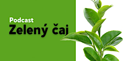 Podcast Zelený čaj